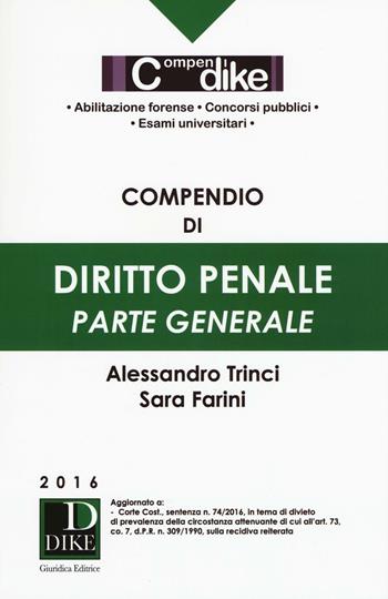 Compendio di diritto penale. Parte generale. Ediz. minore - Alessandro Trinci, Sara Farini - Libro Dike Giuridica 2016, Compendi | Libraccio.it