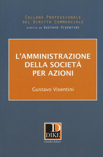 L'amministrazione della società per azioni - Gustavo Visentini - Libro Dike Giuridica 2016, Collana professionale diritto commerciale | Libraccio.it
