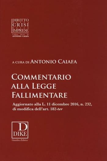 Commentario alla legge fallimentare  - Libro Dike Giuridica 2017 | Libraccio.it