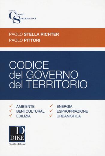 Codice del governo del territorio - Paolo Pittori, Paolo Stella Richter - Libro Dike Giuridica 2017, Codici sistematici | Libraccio.it