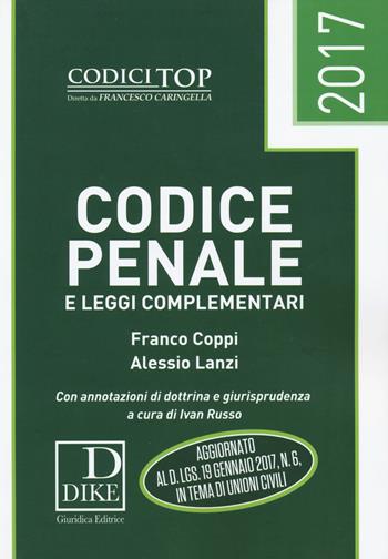 Codice penale e leggi complementari 2017 - Franco Coppi, Alessio Lanzi - Libro Dike Giuridica 2017, I codici top | Libraccio.it