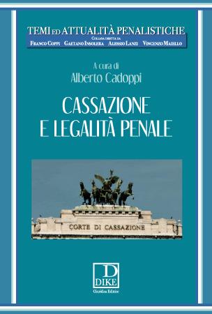 Cassazione e legalità penale - Alberto Cadoppi - Libro Dike Giuridica 2017 | Libraccio.it