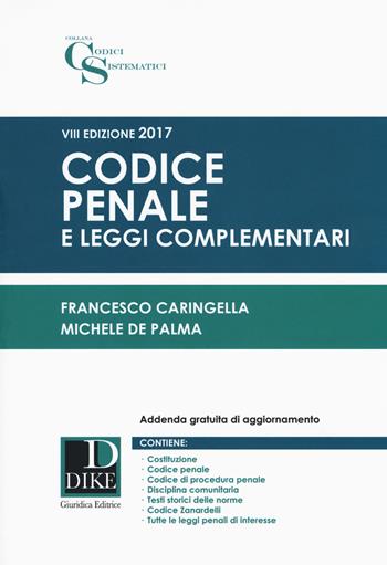 Codice penale e leggi complementari. Con Contenuto digitale per download e accesso online - Francesco Caringella, Michele De Palma - Libro Dike Giuridica 2017, Codici sistematici | Libraccio.it
