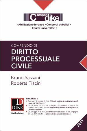 Compendio di diritto processuale civile - Bruno Sassani, Roberta Tiscini - Libro Dike Giuridica 2017, Compendi | Libraccio.it