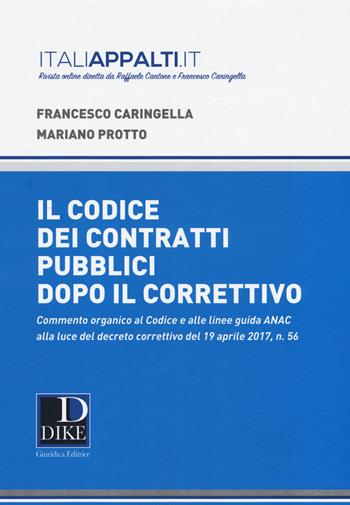 Commentario al codice dei contratti pubblici dopo il correttivo 2017 - Francesco Caringella, Mariano Protto - Libro Dike Giuridica 2017 | Libraccio.it