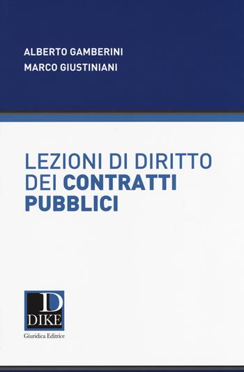 Lezioni di diritto dei contratti pubblici - Alberto Gamberini, Marco Giustiniani - Libro Dike Giuridica 2017 | Libraccio.it