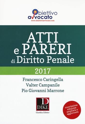 Atti e pareri di diritto penale. Nuova ediz. - Francesco Caringella, Valter Campanile, Pio Giovanni Marrone - Libro Dike Giuridica 2017, Obiettivo avvocato | Libraccio.it