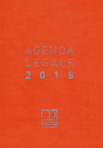 Agenda legale d'udienza 2018. Ediz. arancione  - Libro Dike Giuridica 2017 | Libraccio.it