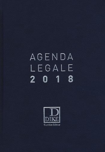 Agenda legale 2018. Ediz. blu. Ediz. maior  - Libro Dike Giuridica 2017 | Libraccio.it