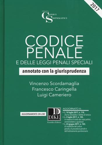 Codice penale e delle leggi penali speciali. Annotato con la giurisprudenza. Con Aggiornamento online - Vincenzo Scordamaglia, Francesco Caringella, Luigi Cameriero - Libro Dike Giuridica 2017, Codici sistematici | Libraccio.it