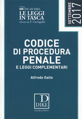Codice di procedura penale e leggi complementari 2017 - Alfredo Gaito - Libro Dike Giuridica 2017, Oscar Dike | Libraccio.it