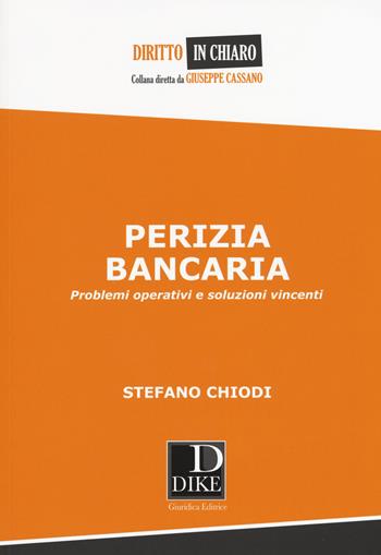 Perizia bancaria. Problemi operativi e soluzioni vincenti - Stefano Chiodi - Libro Dike Giuridica 2017, Diritto in chiaro | Libraccio.it