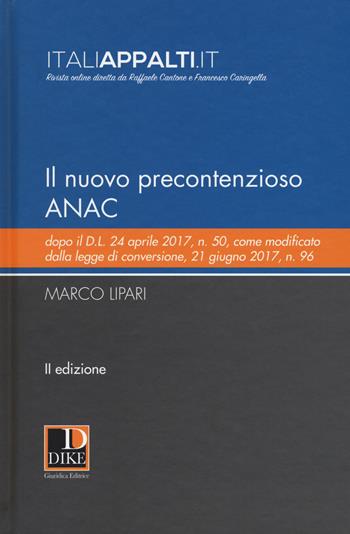 Il nuovo precontenzioso ANAC dopo il d.l. 24 aprile 2017, n. 50, come modificato dalla legge di conversione, 21 giugno 2017, n. 96 - Marco Lipari - Libro Dike Giuridica 2017, Italiappalti.it | Libraccio.it