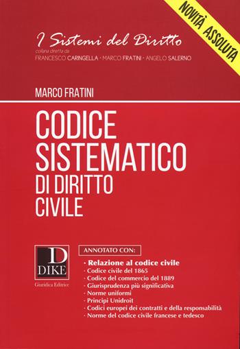 Codice sistematico di diritto civile - Marco Fratini - Libro Dike Giuridica 2017, I sistemi del diritto | Libraccio.it