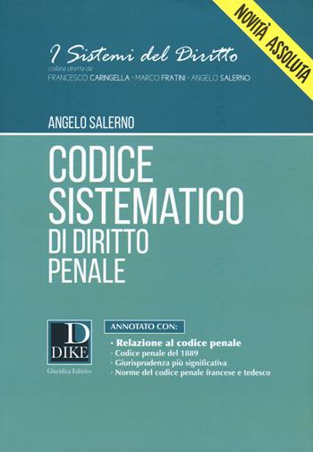Codice sistematico di diritto penale - Angelo Salerno - Libro Dike Giuridica 2017, I sistemi del diritto | Libraccio.it