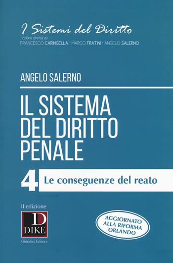 Il sistema del diritto penale. Vol. 4: conseguenze del reato, Le. - Angelo Salerno - Libro Dike Giuridica 2017, I sistemi del diritto | Libraccio.it