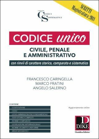 Codice unico. Civile, penale e amministrativo - Francesco Caringella, Marco Fratini, Angelo Salerno - Libro Dike Giuridica 2017, Codici sistematici | Libraccio.it