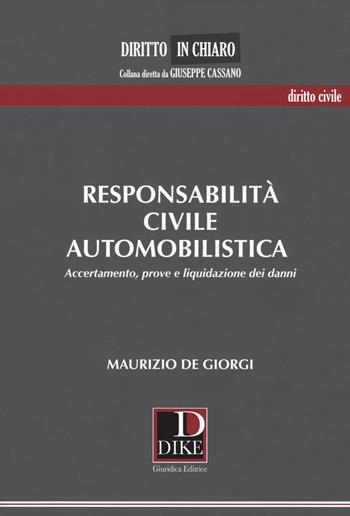 Responsabilità civile automobilistica. Accertamento, prove e liquidazione dei danni - Maurizio De Giorgi - Libro Dike Giuridica 2018, Diritto in chiaro | Libraccio.it