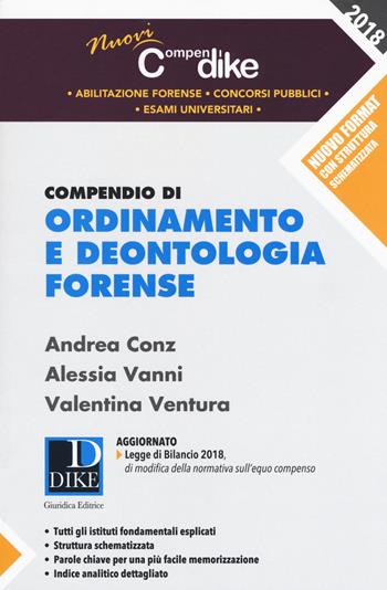 Compendio di ordinamento e deontologia forense - Andrea Conz, Alessia Vanni, Valentina Ventura - Libro Dike Giuridica 2018, Nuovi compendi | Libraccio.it