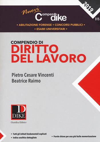 Compendio di diritto del lavoro - Pietro Cesare Vincenti, Beatrice Raimo - Libro Dike Giuridica 2019, Nuovi compendi | Libraccio.it