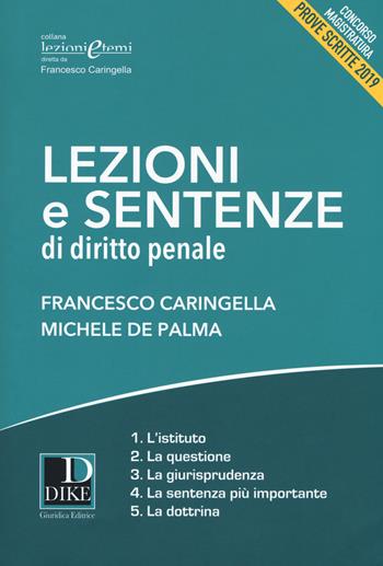 Lezioni e sentenze di diritto penale 2019 - Francesco Caringella, Michele De Palma - Libro Dike Giuridica 2018, Lezioni e temi | Libraccio.it