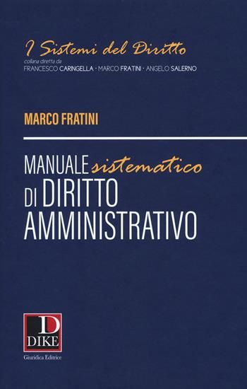 Manuale sistematico di diritto amministrativo - Marco Fratini - Libro Dike Giuridica 2018, I sistemi del diritto | Libraccio.it