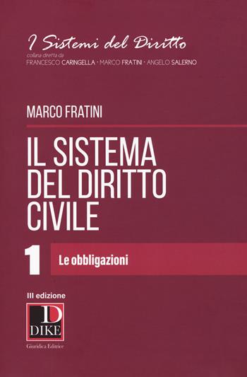 Il sistema del diritto civile. Vol. 1: obbligazioni, Le. - Marco Fratini - Libro Dike Giuridica 2018, I sistemi del diritto | Libraccio.it