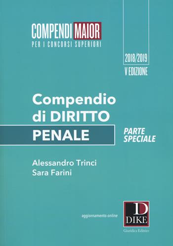 Compendio di diritto penale. Parte speciale. Ediz. maior. Con aggiornamento online - Sara Farini, Alessandro Trinci - Libro Dike Giuridica 2018, Compendi Maior. Per i concorsi superiori | Libraccio.it