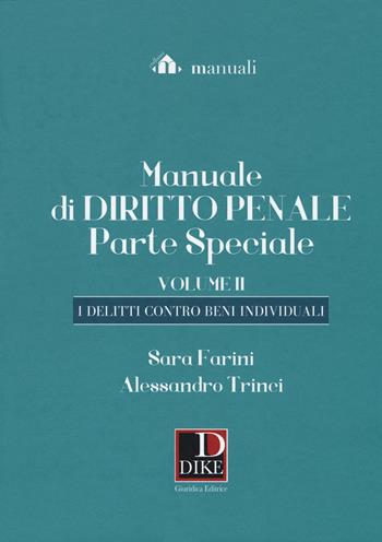 Manuale di diritto penale. Parte speciale. Vol. 2: delitti contro beni individuali, I. - Sara Farini, Alessandro Trinci - Libro Dike Giuridica 2018, Manuali | Libraccio.it