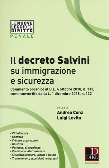 Il decreto Salvini su immigrazione e sicurezza. Commento organico al D.l. 4 ottobre 2018, n. 113, come convertito dalla L. 1 dicembre 2018, n. 132  - Libro Dike Giuridica 2018, Le nuove leggi del diritto | Libraccio.it