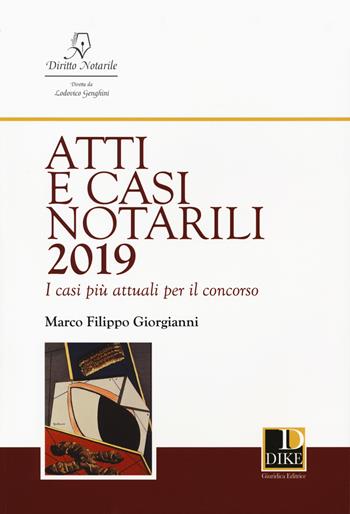 Atti e casi notarili 2019. I casi più attuali per il concorso - Marco Filippo Giorgianni - Libro Dike Giuridica 2019, Diritto notarile | Libraccio.it