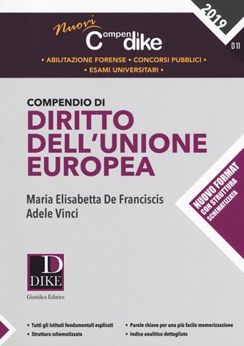 Compendio di diritto dell'Unione Europea - Maria Elisabetta De Franciscis, Adele Vinci - Libro Dike Giuridica 2019, Nuovi compendi | Libraccio.it