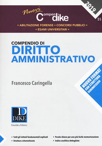 Compendio di diritto amministrativo - Francesco Caringella - Libro Dike Giuridica 2019, Nuovi compendi | Libraccio.it