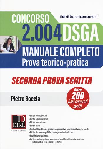Concorso 2004 DSGA. Manuale completo. Prova teorico-pratica. Casi concreti svolti. Seconda prova scritta - Pietro Boccia - Libro Dike Giuridica 2019 | Libraccio.it