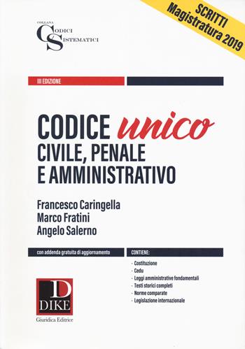 Codice unico. Civile, penale e amministrativo. - Francesco Caringella, Marco Fratini, Angelo Salerno - Libro Dike Giuridica 2019 | Libraccio.it