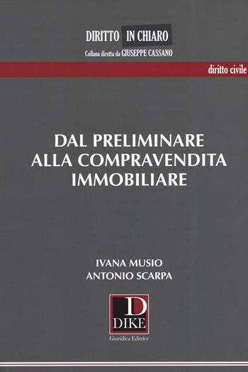 Dal preliminare alla compravendita immobiliare - Ivana Musio, Antonio Scarpa - Libro Dike Giuridica 2019, Diritto in chiaro | Libraccio.it