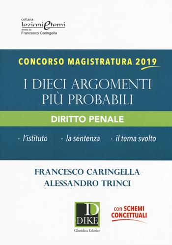 Concorso magistratura 2019. I dieci argomenti più probabili di diritto penale - Francesco Caringella, Alessandro Trinci - Libro Dike Giuridica 2019, Lezioni e temi | Libraccio.it