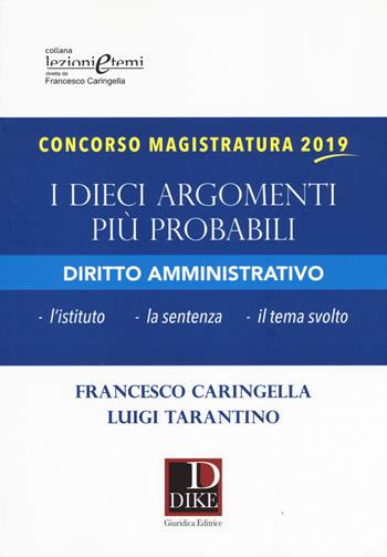 Concorso magistratura 2019. I dieci argomenti più probabili di diritto amministrativo - Francesco Caringella, Luigi Tarantino - Libro Dike Giuridica 2019, Lezioni e temi | Libraccio.it