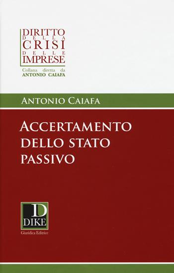 Accertamento dello stato passivo - Antonio Caiafa - Libro Dike Giuridica 2019, Diritto della crisi delle imprese | Libraccio.it