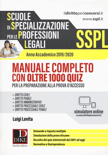 SSPL. Scuole di specializzazione per le professioni legali. Anno accademico 2019/2020. Manuale completo con oltre 1000 quiz. Con software di simulazione - Luigi Levita - Libro Dike Giuridica 2019 | Libraccio.it