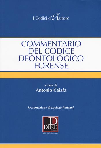 Commentario del codice deontologico forense  - Libro Dike Giuridica 2019, I codici d'autore | Libraccio.it