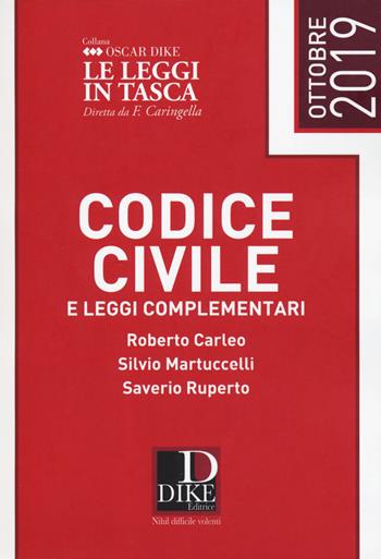 Codice civile e leggi complementari - Roberto Carleo, Silvio Martuccelli, Saverio Ruperto - Libro Dike Giuridica 2019, Oscar Dike | Libraccio.it