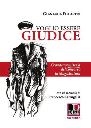 Voglio essere giudice - Gianluca Polastri - Libro Dike Giuridica 2020 | Libraccio.it