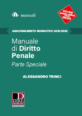 Manuale di diritto penale. Parte speciale: Aggiornamento 2018-2020. - Alessandro Trinci - Libro Dike Giuridica 2020, Manuali | Libraccio.it