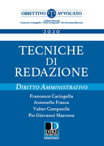 Tecniche di redazione. Diritto amministrativo. Nuova ediz. - Francesco Caringella, Antonello Frasca, Valter Campanile - Libro Dike Giuridica 2020, Obiettivo avvocato | Libraccio.it