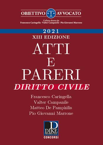 Atti e pareri di diritto civile - Francesco Caringella, Valter Campanile, Matteo De Pamphilis - Libro Dike Giuridica 2021, Obiettivo avvocato | Libraccio.it