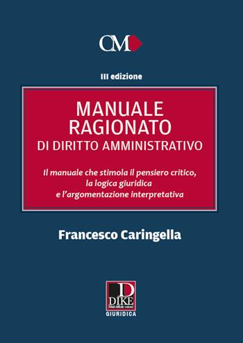 Manuale ragionato di diritto amministrativo - Francesco Caringella - Libro Dike Giuridica 2021 | Libraccio.it