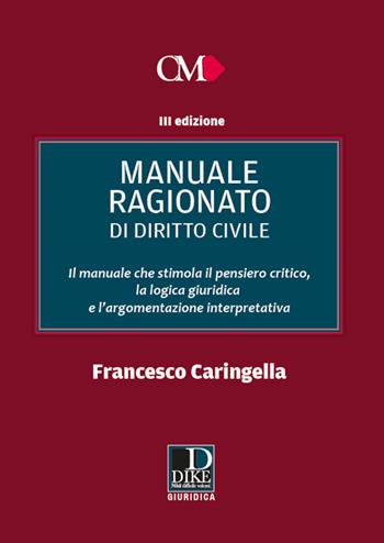 Manuale ragionato di diritto civile - Francesco Caringella - Libro Dike Giuridica 2021 | Libraccio.it