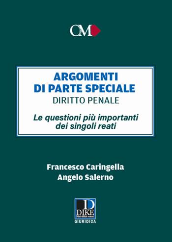 Argomenti di parte speciale. Diritto Penale. Le questioni più importanti dei singoli reati - Francesco Caringella, Angelo Salerno - Libro Dike Giuridica 2021 | Libraccio.it