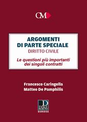 Argomenti di parte speciale. Diritto Civile. Le questioni più importanti dei singoli contratti